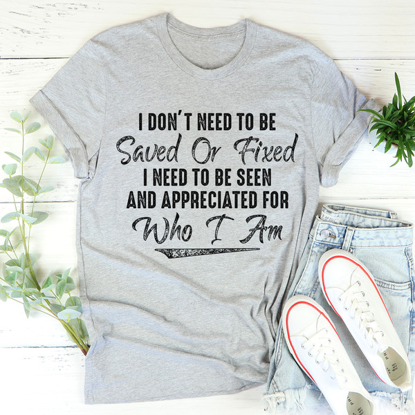 I Don't Need To Be Saved Or Fixed Tee (1).jpg