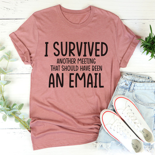 I Survived Another Meeting Tee (4).jpg