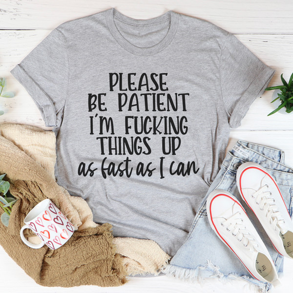 Please Be Patient Tee2.jpg