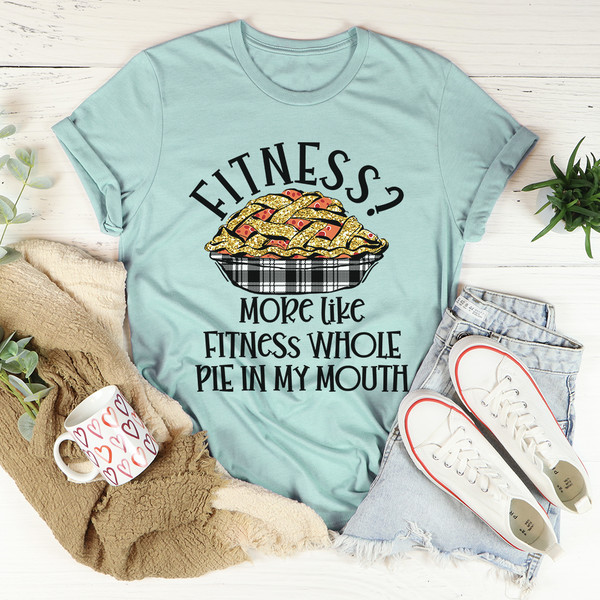 Fitness Pie In My Mouth Tee ...jpg