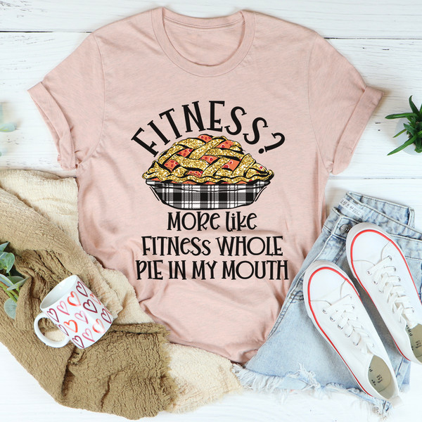 Fitness Pie In My Mouth Tee ..jpg