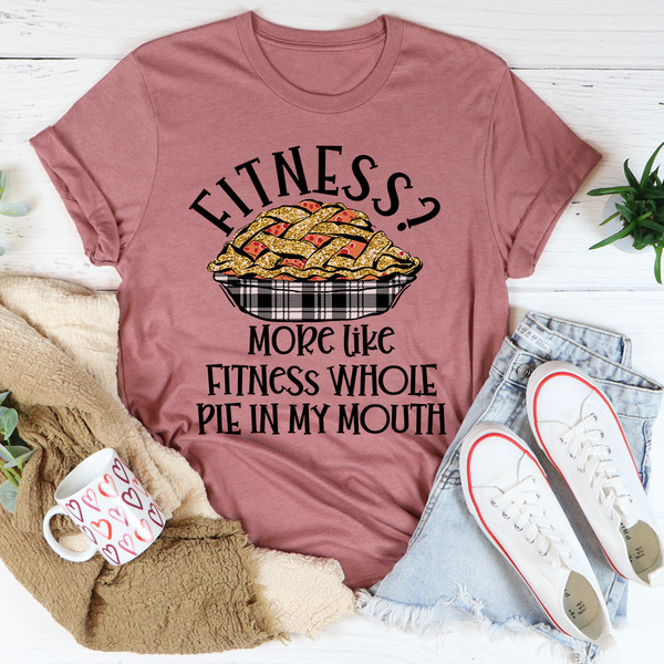 Fitness Pie In My Mouth Tee..jpg