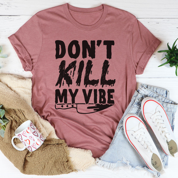 Don't Kill My Vibe Tee (1).jpg