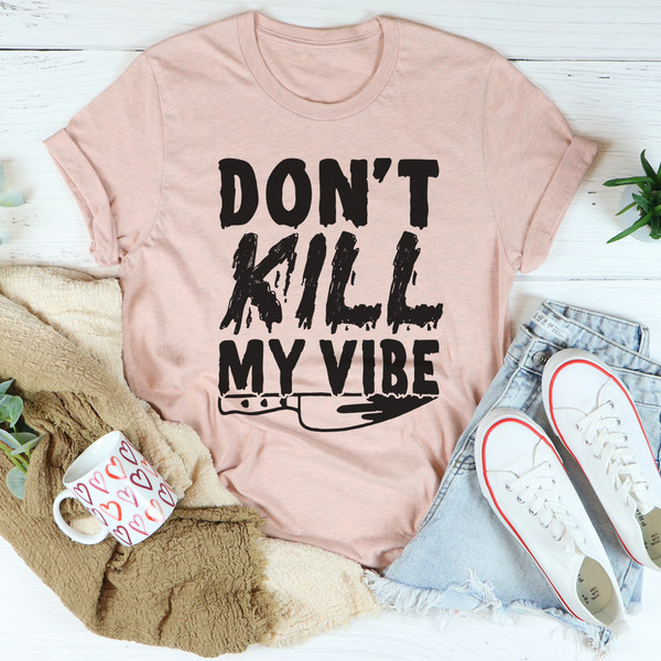 Don't Kill My Vibe Tee (2).jpg