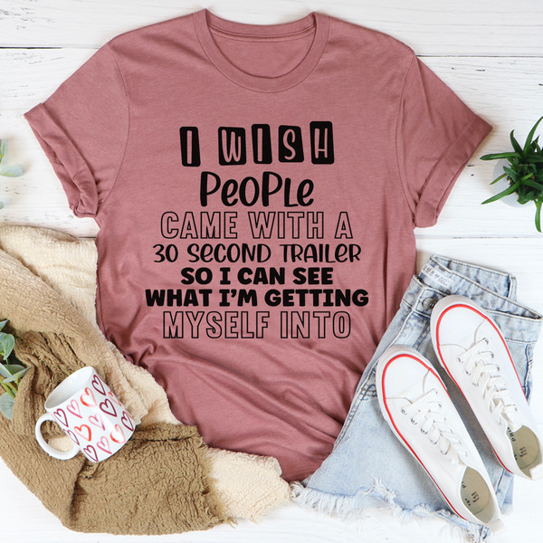 I Wish People Came With A 30 Second Trailer Tee (2).jpg