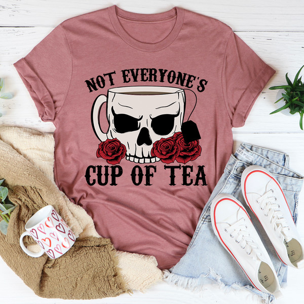 Not Everyone's Cup Of Tea Tee ..jpg
