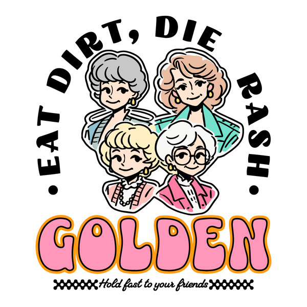 Eat-Dirt-Die-Trash-Golden-Babe-Hold-Fast-To-Your-0107241009.png