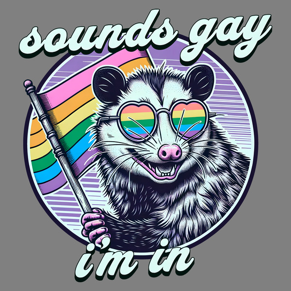Sounds-Gay-Im-In-LGBTQ-Opossum-Meme-PNG-Digital-Download-1706241079.png