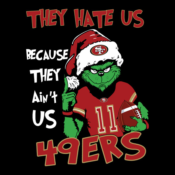 Grinch-They-Hate-Us-Because-They-Aint-Us-49ers-Svg-1212232069.png