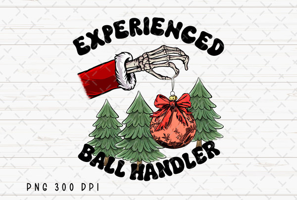 Experienced Ball Handler PNG, Retro Christmas Sublimation,Christmas Ball png, Skeleton png, Funny Christmas, Christmas Tree Digital Download.jpg