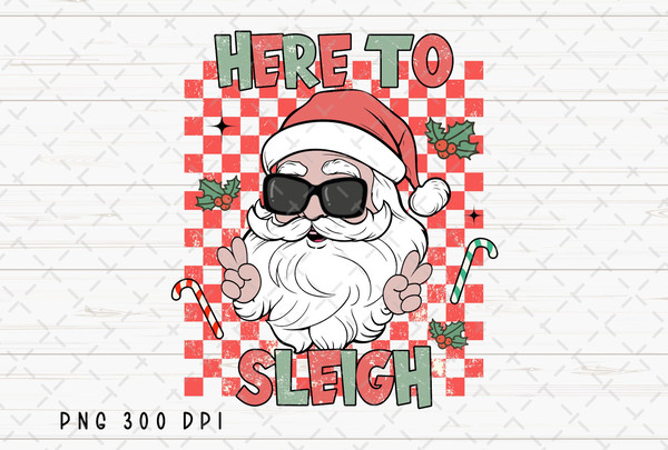 Here to Sleigh PNG File, Retro Santa Claus Christmas Sublimation, Checkered Design, Instant Digital Download.jpg