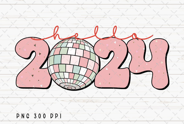 Retro Hello 2024 PNG File, Happy New Year 2024 Sublimation, 2024 PNG, Disco Ball PNG, Instant Digital Download 1.jpg