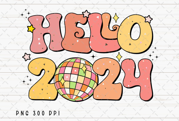 Retro Hello 2024 PNG File, Happy New Year 2024 Sublimation, 2024 PNG, Disco Ball PNG, Instant Digital Download.jpg