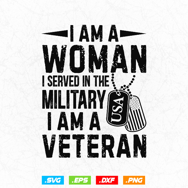 I Am A Woman I Served In The Military I Am A Veteran Preview 1.jpg