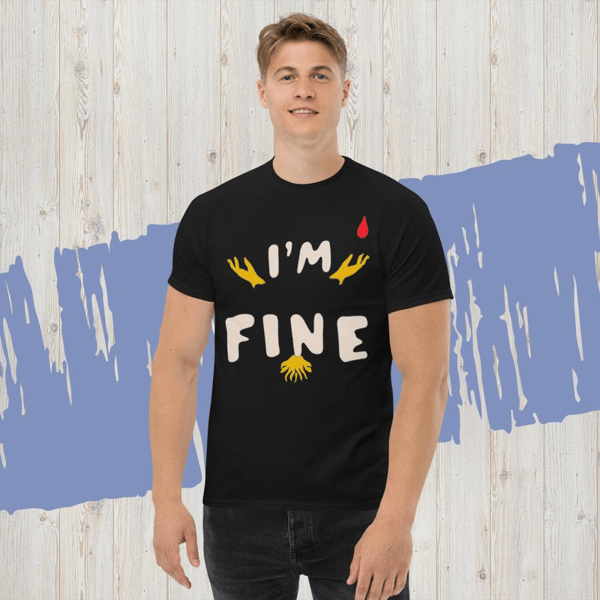 Im fine everythings fine but im, quote I am fine retro i'm fine vector im fine fashion я в порядке je vais bien Men's classic tee