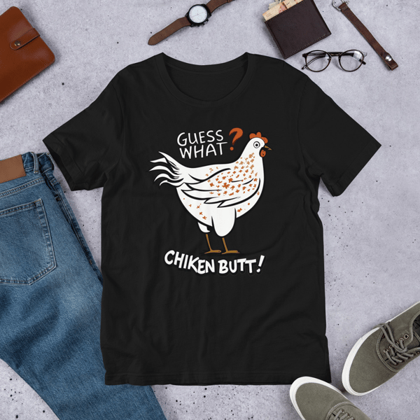 Guess What? Chiken Butt! Unisex t-shirt