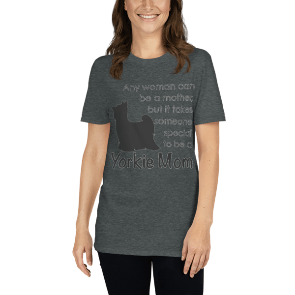 ANY WOMAN CAN BE MOTHER BUT IT TAKES SOMEONE SPECIAL TO BE YORKIE MOM Short-Sleeve Unisex T-Shirt