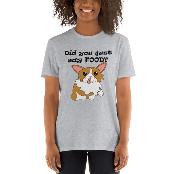 did you just say food funny corgi Short-Sleeve Unisex T-Shirt