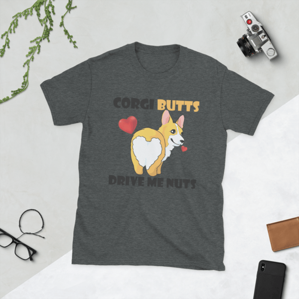 Corgi butts drive me nuts funniest corgi Short-Sleeve Unisex T-Shirt