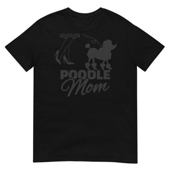 Poodle Mom T-Shirt, Great Mother's Day gift idea for moms of Poodles, Mother inspired Poodle graphic tee  Short-Sleeve Unisex T-Shirt