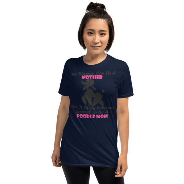 Any Woman Can Be A Mother But It Takes Someone Special To Be A Poodle Mom: Poodle tshirt Best Gifts For Poodle Mom And Who Love Poodle Dog Short-Sleeve Unisex T-Shirt