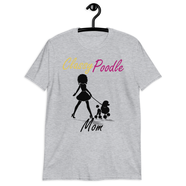 Classy Poodle Mom Poodle tshirt Best Gifts For Poodle Mom And Who Love Poodle Dog Short-Sleeve Unisex T-Shirt