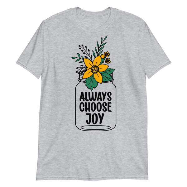 Always choose joy T-Shirt