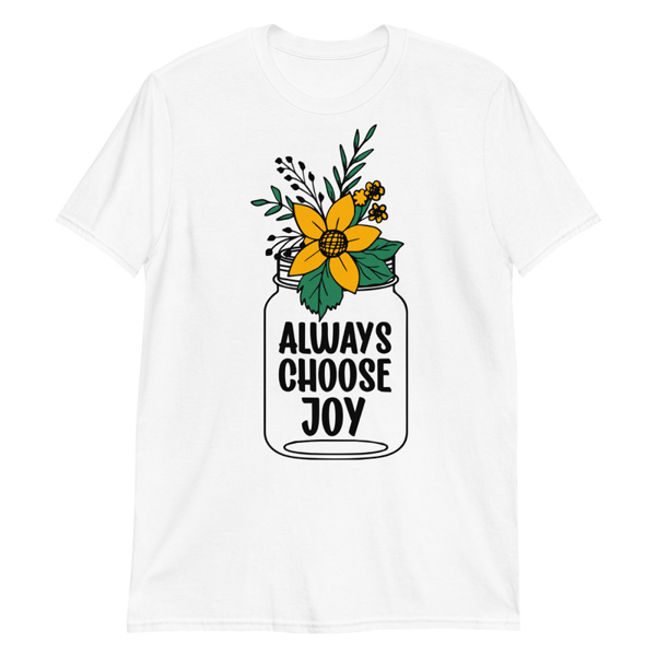 Always choose joy T-Shirt