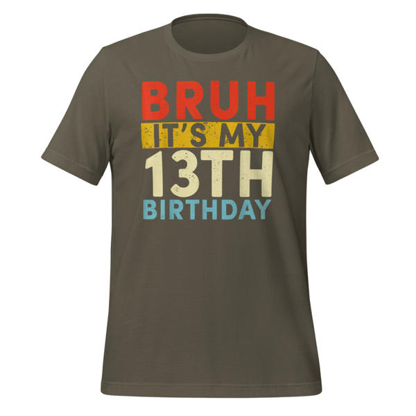 Bruh It's My 13th Birthday 13 Year Old Birthday T-Shirt ,Unisex t-shirt - Bruh It's My 13th Birthday