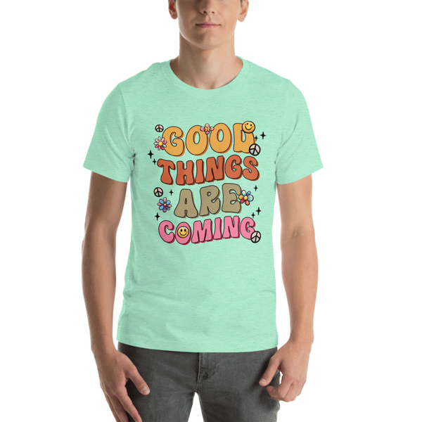 Stay Positive with Our 'Good Things Are Coming' T-Shirt – Wear the Optimism!