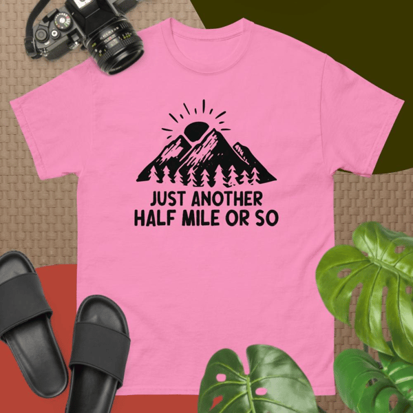 Just Another Half Mile or So-Gifts for Man and Woman T-Shirt