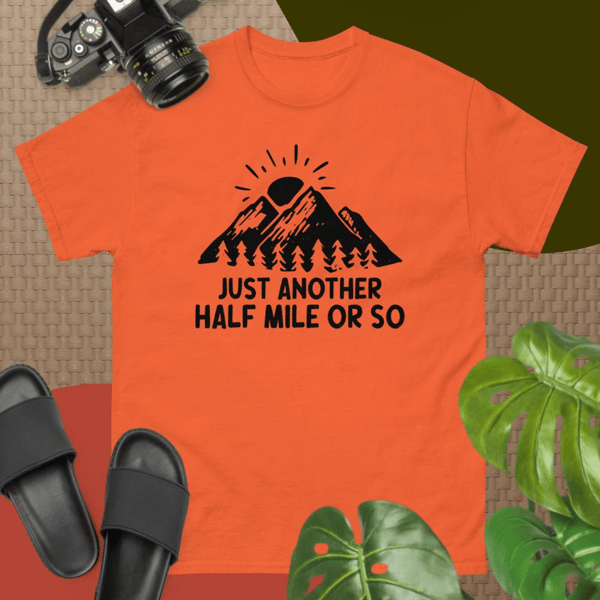 Just Another Half Mile or So-Gifts for Man and Woman T-Shirt