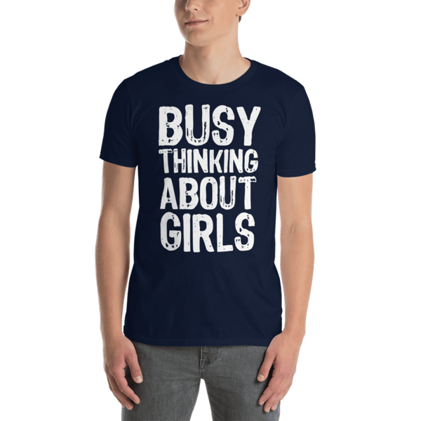 Busy Thinking About Girls Funny Short-Sleeve Unisex T-Shirt