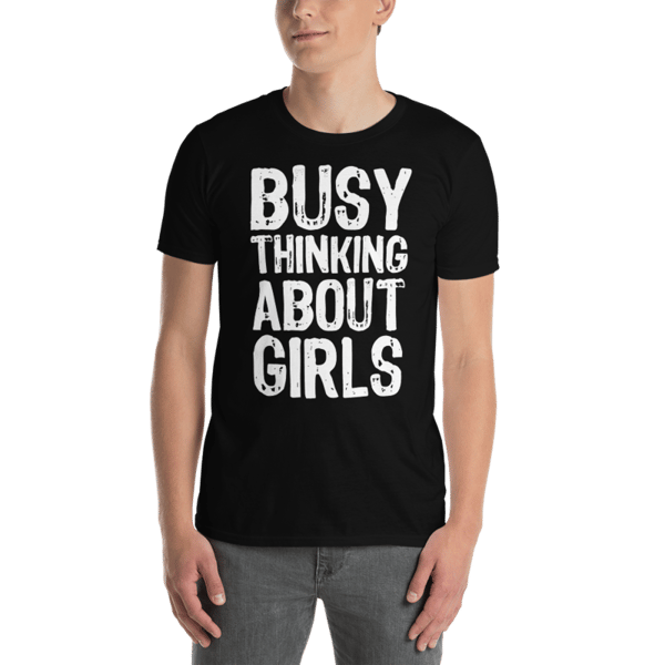 Busy Thinking About Girls Funny Short-Sleeve Unisex T-Shirt