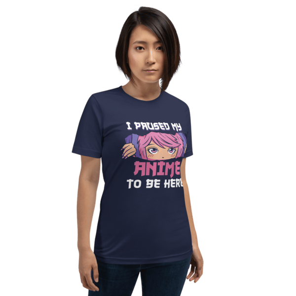 I Paused My Anime To Be Here Otaku Unisex t-shirt