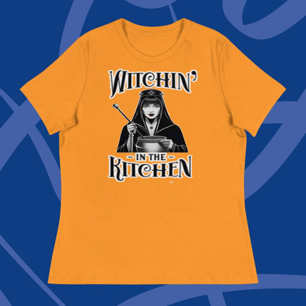 Witchin in the kitchen Women's Relaxed T-Shirt