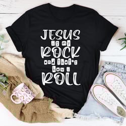 jesus is my rock and that's how i roll tee