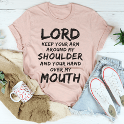 lord keep your arm around my shoulder tee
