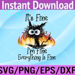 it's fine i'm fine everything is fine funny cat svg, eps, png, dxf, digital download