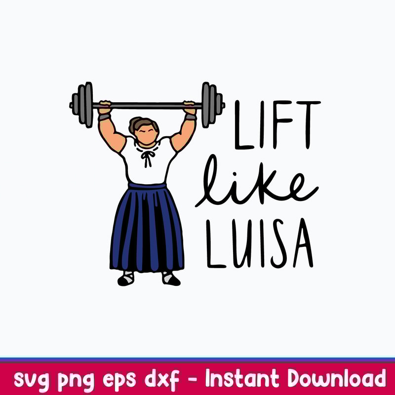 Lift Like Luisa Encanto Svg, Funny Encanto Svg, Png Dxf Eps File.jpeg