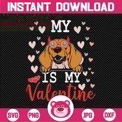 my dachshund dog is my valentine 2023 svg png, funny valentines svg, valentine's day svg, my dog is my valentine shirt i