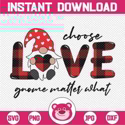 choose love gnome matter what png, valentine's gnomes png, valentines day, cute gnomes, gnome heart valentines day subli