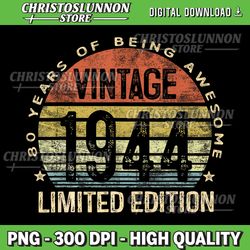 80 year old gifts vintage 1944 limited edition 80th birthday png, 80th birthday png, vintage png, vintage 1944 png