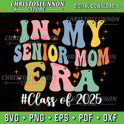 groovy in my senior mom era class of 2025 senior mom 2025 svg, senior mom 2025 svg, senior mom svg, wavy groovy senior