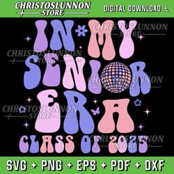 in my senior era class of 2025 svg, groovy senior 2025 graduation svg, senior 2025 svg, in my senior era svg