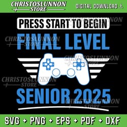 video games svg, senior 2025 svg, press start to begin final level svg, class of 2025 svg, high school senior svg