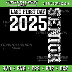 senior 2025 graduation my last first day of class of 2025 svg, senior 2025 svg, last first day senior 2025 svg