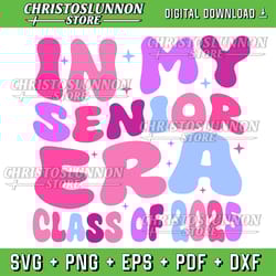 in my senior era class of 2025 senior 2025 svg, senior 2025 svg. sublimation digital download svg,