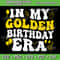 In My Golden Birthday Era Svg Retro Groovy Birthday Svg Golden Birthday Svg Lucky Birthday Svg Retro Wavy Groovy Let 0