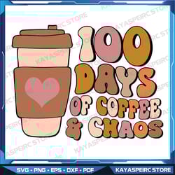 100 days of coffee & chaos svg, 100th day school teacher gifts svg, 100 days of coffee and chaos 100th day of school svg